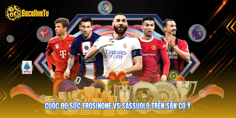 Frosinone Vs Sassuolo - Phân Tích Trận Đấu Cùng Socolive 2 Cuộc đọ sức Frosinone vs Sassuolo trên sân cỏ Ý