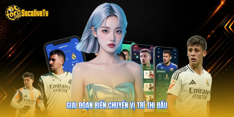 Giai đoạn biến chuyển vị trí thi đấu