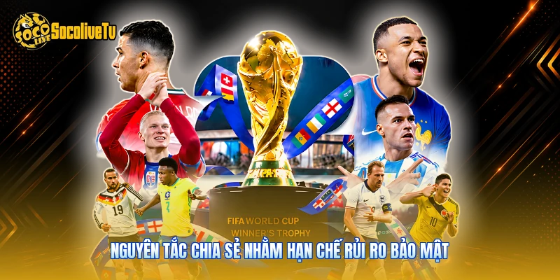 Nguyên tắc chia sẻ nhằm hạn chế rủi ro bảo mật