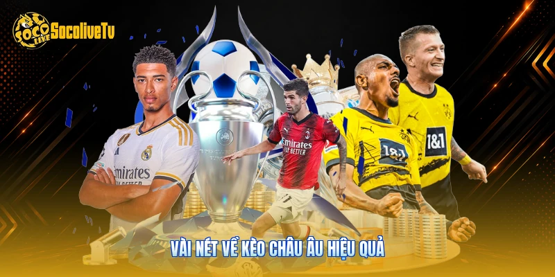 Vài nét về kèo châu Âu hiệu quả 